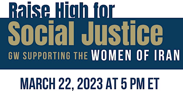 Raise High for Social Justice - GW Supporting the Women of Iran