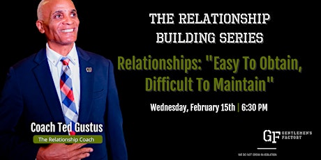 The Relationship Building Series: Coach Ted Gustus
