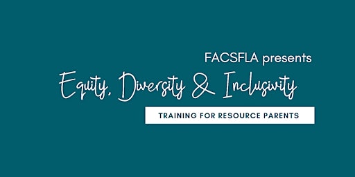 Equity, Diversity & Inclusivity training for Foster Parents *IN PERSON*
