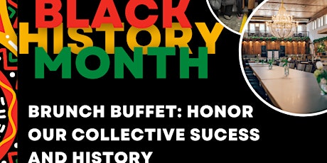 Brunch Buffet: Honor our collective sucess and History