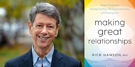 Rick Hanson, PhD ~ Making Great Relationships