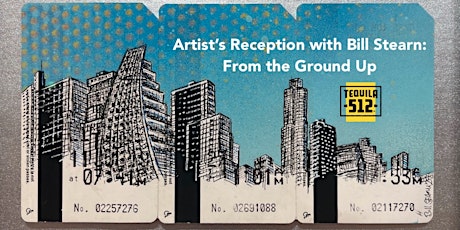 From the Ground Up: Bill Stearn's Artist Reception with Tequila 512