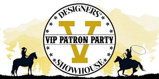 2023 Designers' Showhouse VIP Patron Party