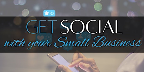 Get SOCIAL With Your Small Business!
