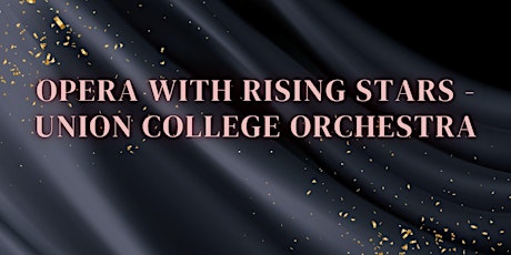 Opera with Rising Stars - Union College Orchestra primary image