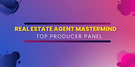 Real Estate Agent Mastermind - Top Producer Panel