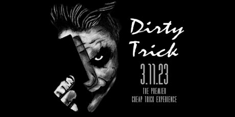 Dirty Trick: The Premier Cheap Trick Experience | 6PM Doors