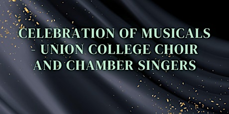 Celebration of Musicals - Union College Choir and Chamber Singers primary image