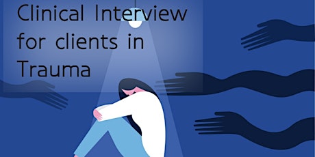 Clinical Interview for clients in Trauma