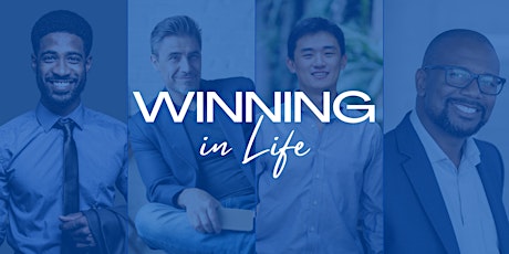 Winning At Life - Monday Night Men's Speakers Series