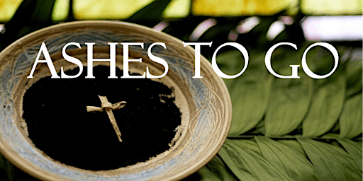 Ash Wednesday - Ashes to Go