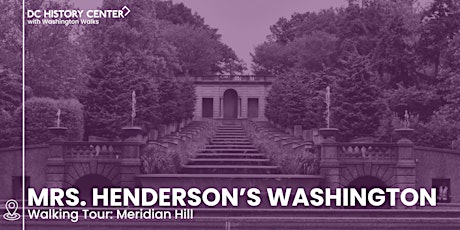 DC History Center Walks: Mrs. Henderson's Washington