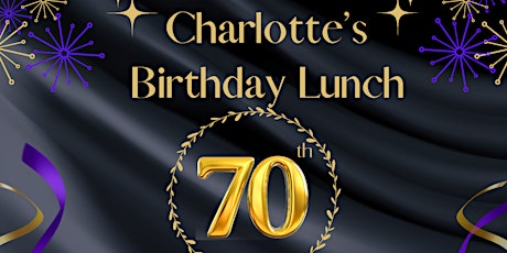 Charlotte's 70th Birthday Celebration