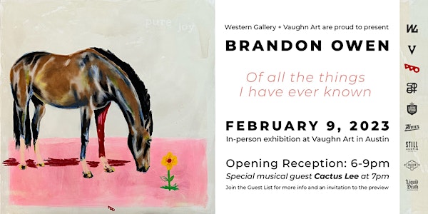 Opening Reception for Brandon Owen: Of All the Things I've Ever Known