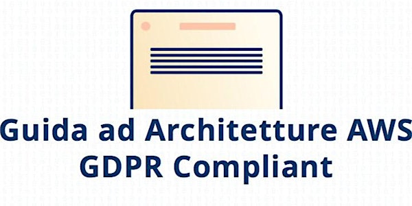 Guida ad Architetture AWS GDPR Compliant