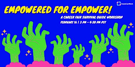Empowered for Empower! A Career Fair Survival Guide Workshop