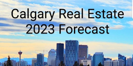 Calgary Real Estate - 2023 Forecast