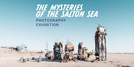 The Mysteries of the Salton Sea - Artist Exhibition