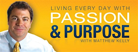 Living Every Day With Passion & Purpose with Matthew Kelly primary image