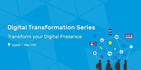 Digital Transformation Series: Transforming Your Digital Presence primary image