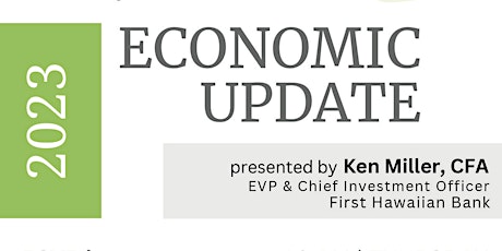 Economic Update  by Ken Miller, CFA, brought to you by First Hawaii Title