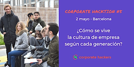 Imagen principal de Corporate hacktion #5 @Barcelona ¡Reinventar­ nuestras organizacio­nes!