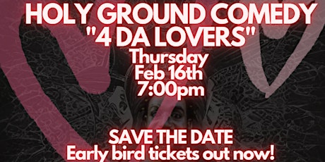 Holy Ground Comedy : "4 DA LOVERS " primary image