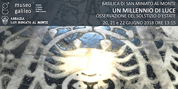 Un millennio di luce - Il solstizio d'estate a S. Miniato al Monte 2018