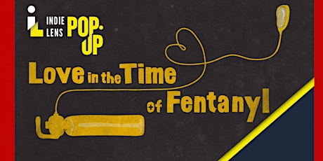Screening: " Love In The Time of Fentanyl"