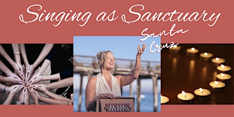 Singing as Sanctuary Santa Cruz