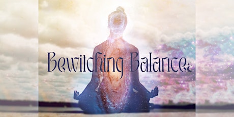 Bewitching Balance (Level 3): Find Your Centre & Heal Your Chakras primary image