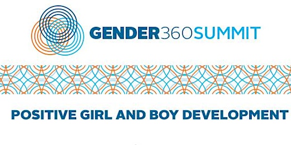 Gender 360 Summit: Positive Girl and Boy Development