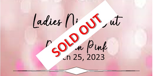 6th Annual - Ladies Night Out- Pretty In Pink