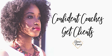 Confident Coaches Get Clients - Fearless Marketing & Sales to 10x Your Biz primary image