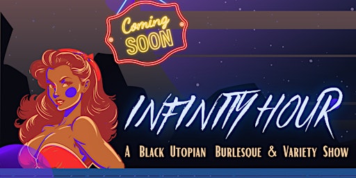 Infinity Hour: A Black Utopian Burlesque and Variety Show