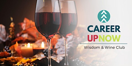 Career Up Now, Wisdom & Wine Club- hosted by Tom Sciara