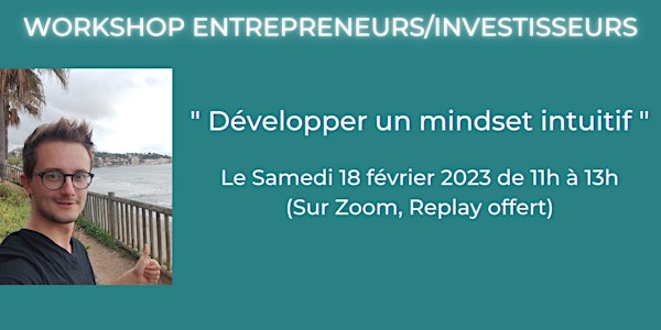 WORKSHOP Entrepreneurs/Investisseurs " Développer un mindset intuitif "