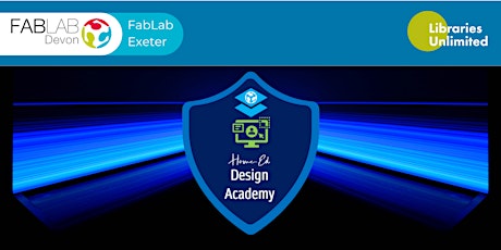 FABLAB Exeter Home-Ed Design Academy Workshops Summer Term (First Half)