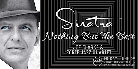 Sinatra: Nothing But The Best-Joe Clarke & Forte Jazz Band | 9:30pm-11:30pm