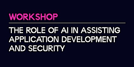 Imagem principal de Workshop | The role of AI in assisting Application Development and Security