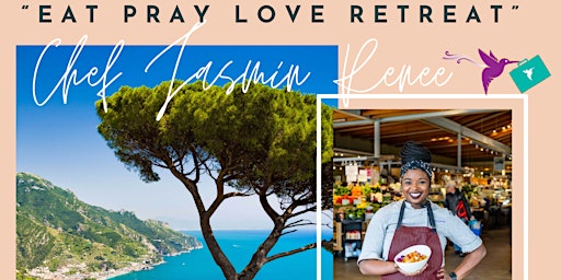 Immagine principale di "Eat Pray Love"  1st Annual Culinary Retreat Hosted by Chef Jasmin Renee 