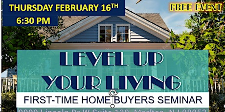 LEVEL UP YOUR LIVING: A First-Time Home Buyers Event