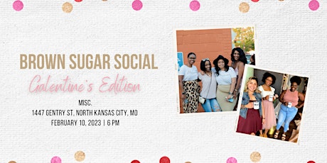 Brown Sugar Social: Galentine's Edition