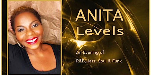 Anita Levels -An Evening of R & B, Jazz, Soul & Funk