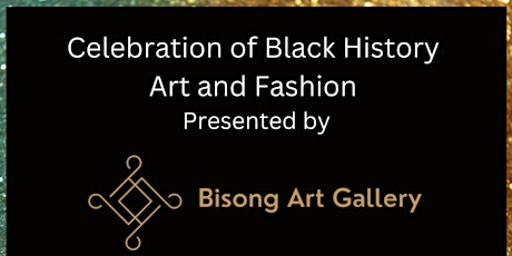Black History Month Celebration: Art, Fashion & More