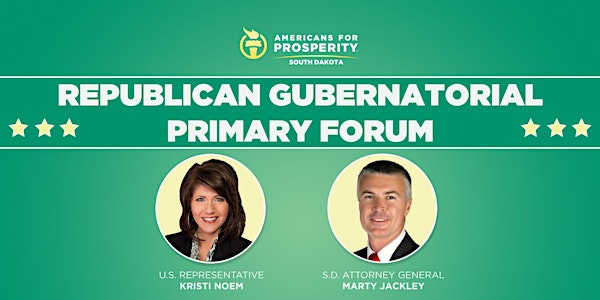 AFP-South Dakota: Republican Primary Gubernatorial Forum Featuring Kristi Noem and Marty Jackley