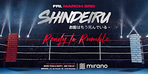 SHINDEIRU x MIRANO - FRI MARCH 3RD