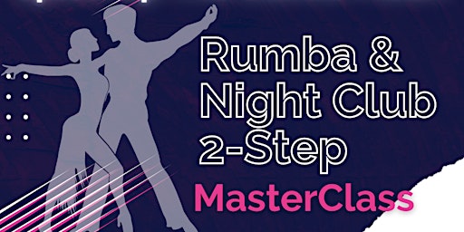 Rumba & Night Club 2-Step Masterclass