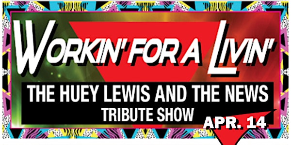 Workin' For A Livin' - The Huey Lewis & The News Tribute Show