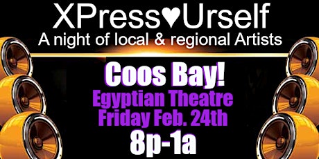 XPressUrself - A Night of Local & Regional Artists - Coos Bay!